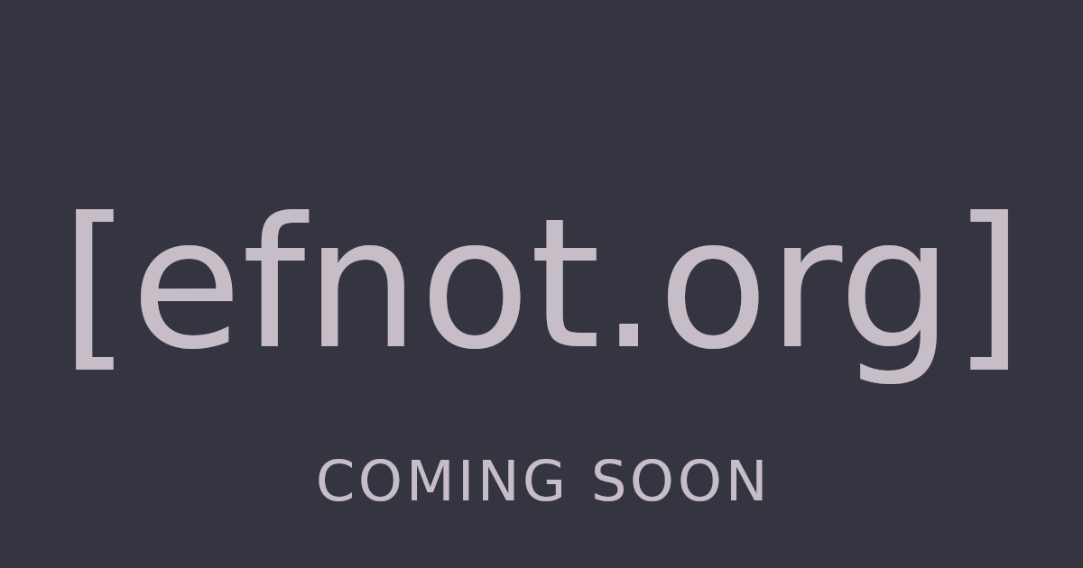 EFnot.org is coming soon.